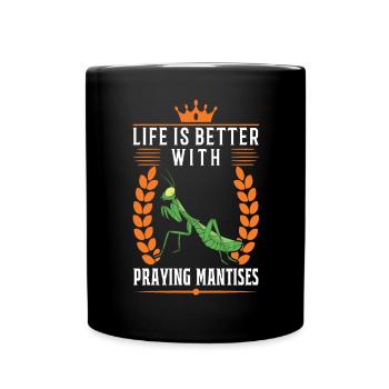 Das Leben ist besser mit Gottesanbeterinnen - Tasse einfarbig - Schwarz - Vorne
