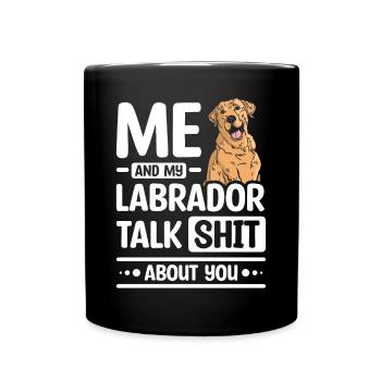 Me and my Labrador talk about you - Full Colour Mug - black - Front