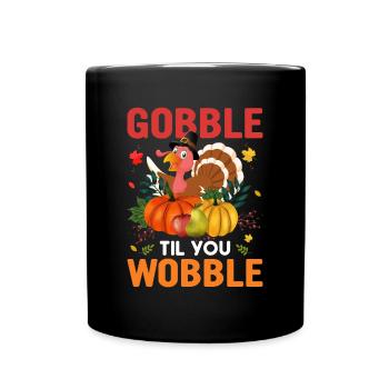 Gobble Til You Wobble Shirt Baby Outfit Toddler - Full Colour Mug - black - Front