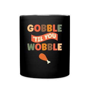Gobble Til You Wobble Shirt Baby Outfit Toddler - Full Colour Mug - black - Front