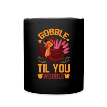 Gobble Til You Wobble Shirt Baby Outfit Toddler - Full Colour Mug - black - Front