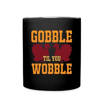 Gobble Til You Wobble Shirt Baby Outfit Toddler - Full Colour Mug - black - Front