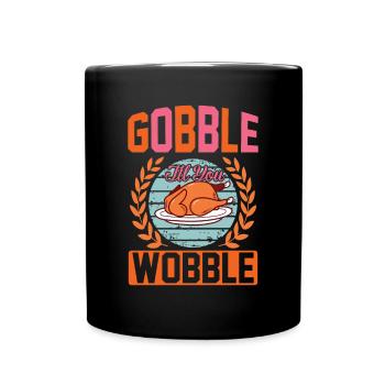 Gobble Til You Wobble Shirt Baby Outfit Toddler - Full Colour Mug - black - Front