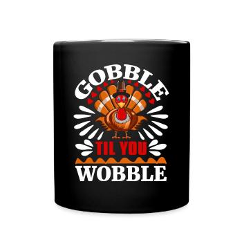 Gobble Til You Wobble Shirt Baby Outfit Toddler - Full Colour Mug - black - Front