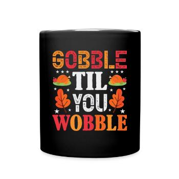 Gobble Til You Wobble Shirt Baby Outfit Toddler - Full Colour Mug - black - Front
