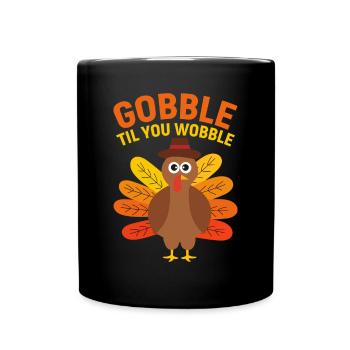 Gobble Til You Wobble Shirt Baby Outfit Toddler - Full Colour Mug - black - Front