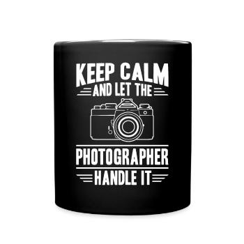 Keep Calm And Let The Photographer Handle It - Full Colour Mug - black - Front