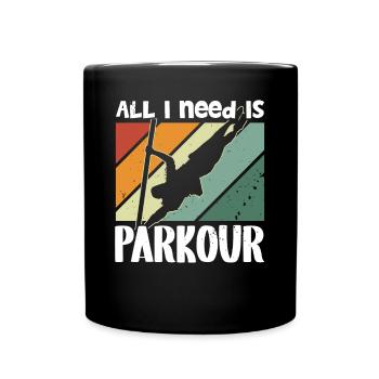Freerunning All I Need Is Parkour Traceur - Full Colour Mug - black - Front