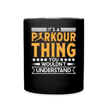 Freerunning Parkour Thing You Wouldnt Understand - Tasse einfarbig - Schwarz - Vorne