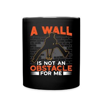 Parkour A Wall Is Not Obstacle For Me Freerunning - Full Colour Mug - black - Front