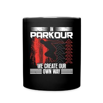 Freerunning Parkour We Create Our Own Way Traceur - Tasse einfarbig - Schwarz - Vorne