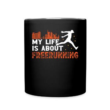 Parkour My Life Is About Freerunning Traceur - Full Colour Mug - black - Front