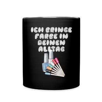 Ich Bringe Farbe In Deinen Alltag Nageldesignerin - Tasse einfarbig - Schwarz - Vorne
