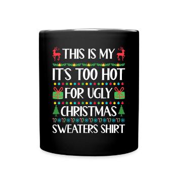 This Is My It's Too Hot For Ugly Christmas Sweater - Tasse einfarbig - Schwarz - Vorne