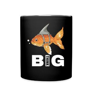 Big Think Goldfish Shark Flossen Meer Zitat - Tasse einfarbig - Schwarz - Vorne
