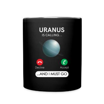 Uranus Ruft An Und Ich Muss Ablehnen, Akzeptieren - Tasse einfarbig - Schwarz - Vorne