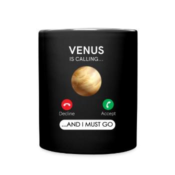 Venus Ruft An Und Ich Muss Abnehmen, Akzeptieren - Tasse einfarbig - Schwarz - Vorne
