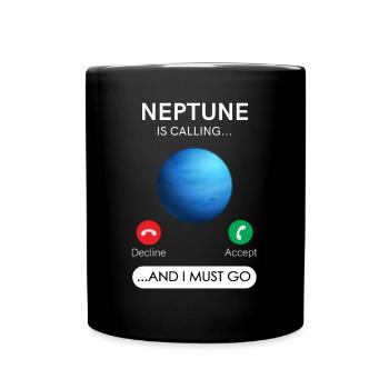 Neptun Ruft An Und Ich Muss Ablehnen, Akzeptieren - Tasse einfarbig - Schwarz - Vorne