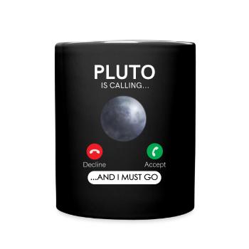 Pluto Ruft Und Ich Muss Ablehnen Akzeptieren - Tasse einfarbig - Schwarz - Vorne