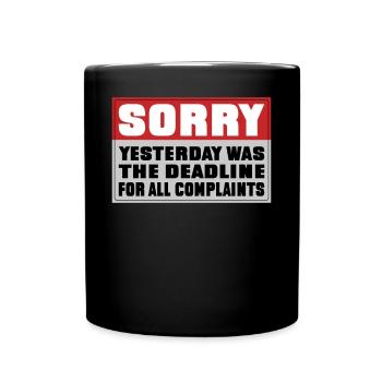 Sorry yesterday was the deadline for everyone - Full Colour Mug - black - Front