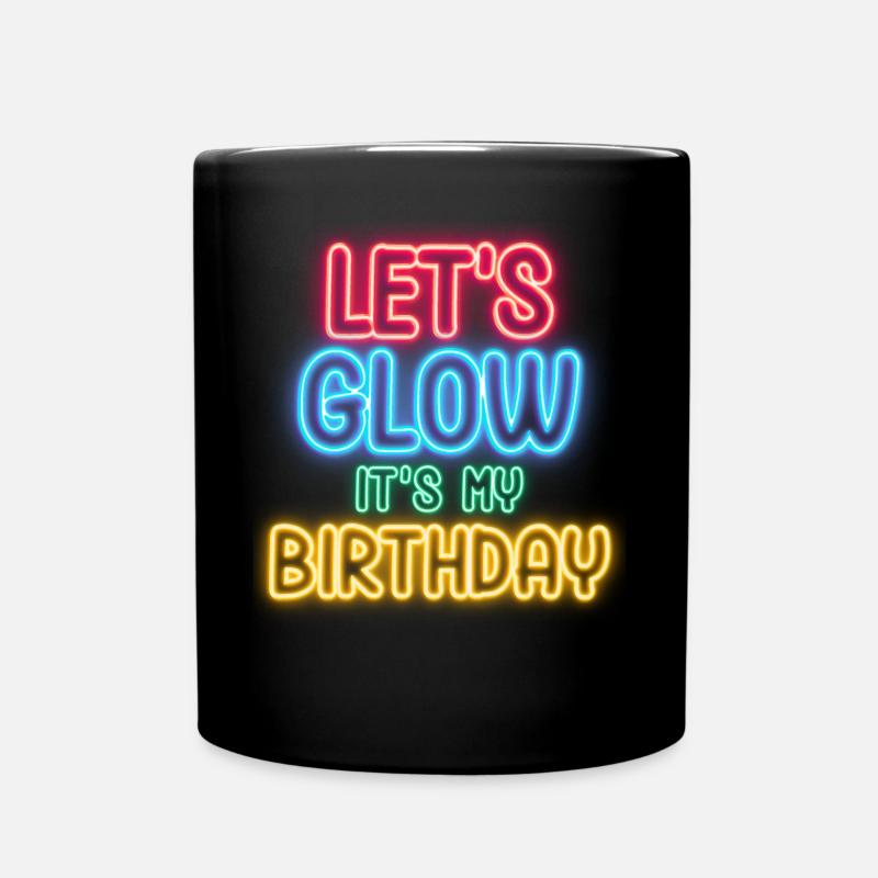 Lets Glow Its My Birthday - Tasse einfarbig - Schwarz