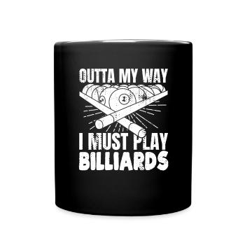 Out of the way I have to play billiards - Full Colour Mug - black - Front