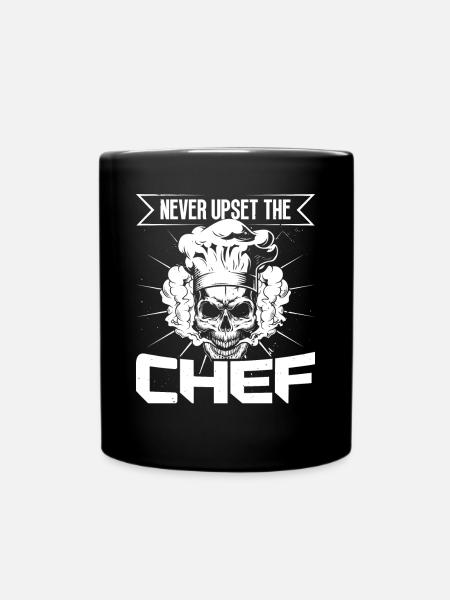 Koch Never Upset The Chef Kochen Chefkoch Köche - Tasse einfarbig - Schwarz