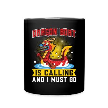 Dragon Boat Is Calling And I Must Go - Tasse einfarbig - Schwarz - Vorne
