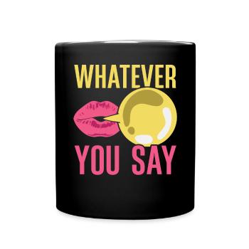 Was auch immer Sie sagen Kaugummi-Liebhaber Kaugummi Essen - Tasse einfarbig - Schwarz - Vorne