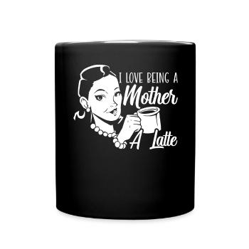 Ich liebe es, eine Mutter zu sein, ein Latte-Koffein-Kaffee - Tasse einfarbig - Schwarz - Vorne