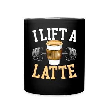 I Lift A Latte Caffeine Coffee Drinker Bodybuilder - Full Colour Mug - black - Front