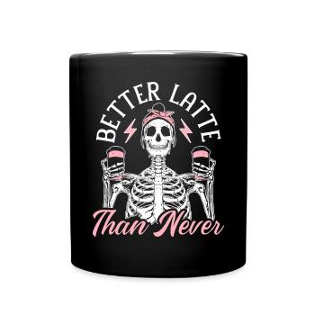 Better Latte Than Never Koffein-Kaffeetrinker - Tasse einfarbig - Schwarz - Vorne