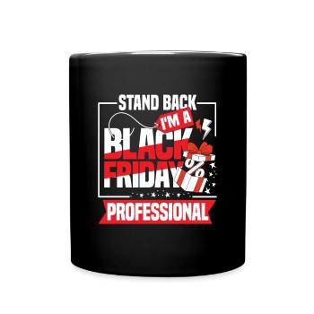 Stand Back I'm A Black Friday Professional - Tasse einfarbig - Schwarz - Vorne