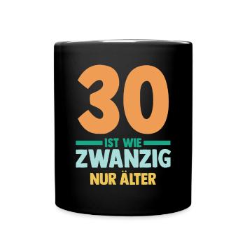 Dreißig 30 Jahre Dreißigster Geburtstag - Tasse einfarbig - Schwarz - Vorne