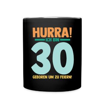 Dreißig 30 Jahre Dreißigster Geburtstag - Tasse einfarbig - Schwarz - Vorne