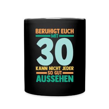 Dreißig 30 Jahre Dreißigster Geburtstag - Tasse einfarbig - Schwarz - Vorne