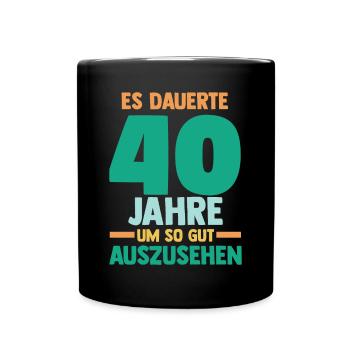 Vierzig Vierzigster 40 Jahre Geburtstag - Tasse einfarbig - Schwarz - Vorne