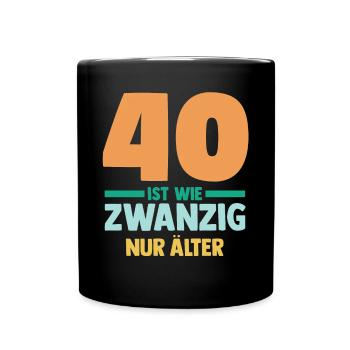 Vierzig 40 Jahre Vierzigster Geburtstag - Tasse einfarbig - Schwarz - Vorne