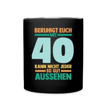 Vierzig 40 Jahre Vierzigster Geburtstag - Tasse einfarbig - Schwarz - Vorne