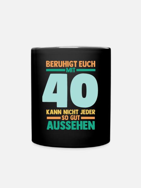Vierzig 40 Jahre Vierzigster Geburtstag - Tasse einfarbig - Schwarz