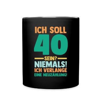 Vierzig 40 Jahre Vierzigster Geburtstag - Tasse einfarbig - Schwarz - Vorne