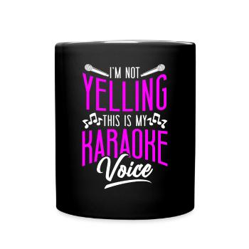 Karaoke Singer I'm Not Yelling - Full Colour Mug - black - Front