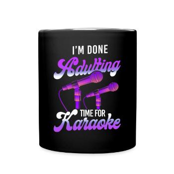 Karaoke Singer I'm Done Adulting - Tasse einfarbig - Schwarz - Vorne