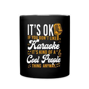 Karaoke Singer It's Ok If You - Tasse einfarbig - Schwarz - Vorne