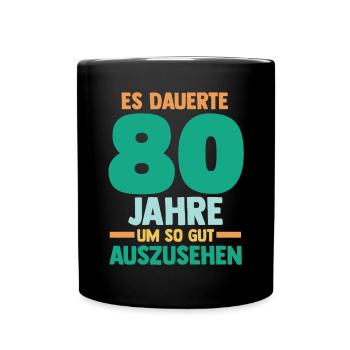 Achtzig Achtzigster 80 Jahre Geburtstag - Tasse einfarbig - Schwarz - Vorne