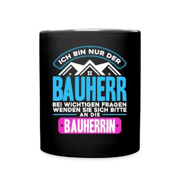 Ich Bin Nur der Bauherr - Tasse einfarbig - Schwarz - Vorne
