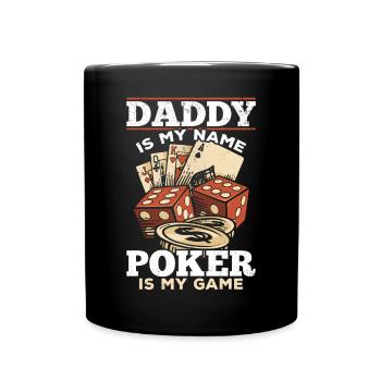 Poker Player Daddy Is My Name Poker Is My Game - Full Colour Mug - black - Front