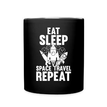 Eat Sleep Space Travel Repeat - Space Rocket Ship - Tasse einfarbig - Schwarz - Vorne