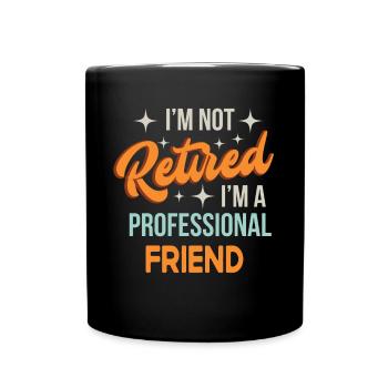 Je ne suis pas à la retraite Je suis un ami professionnel drôle - Mug uni - noir - Devant