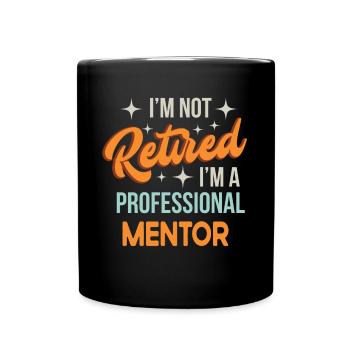 Je ne suis pas à la retraite Je suis mentor professionnel Drôle - Mug uni - noir - Devant